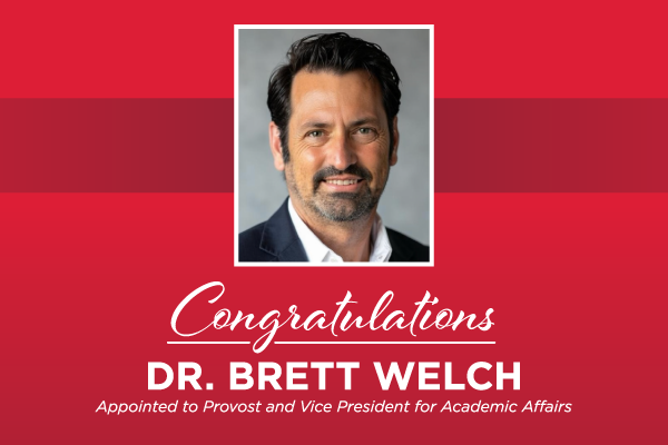 Dr. Brett Welch named provost and vice president for academic affairs 
